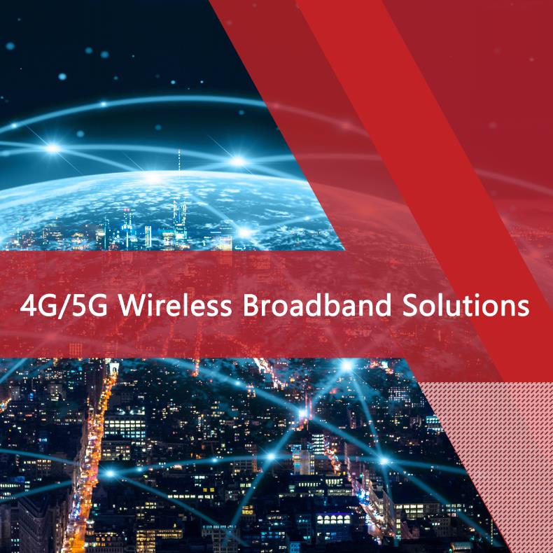 4G/5G Wireless Broadband Solutions